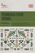 Permakulturní farma - Jak využívat permakulturu na větších pozemcích a k obživě