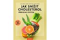 Jak snížit cholesterol přírodní cestou, včetně 60 receptů