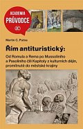 Antituristický průvodce Římem - Od Romula a Rema po Mussoliniho a Pasoliniho
