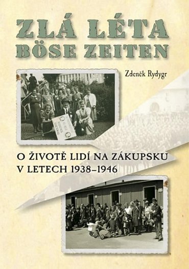 Náhled Zlá léta / Böse Zeiten - O životě lidí na Zákupsku v letech 1938-1946