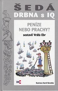 Šedá drbna s IQ - Peníze nebo prachy?