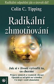 Radikální zhmotňování - Jak si v životě vytvořit to, co chceme