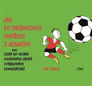 Jak po průnikovce vystřelit z jedničky, aneb Cesta do hlubin mozkových závitů fotbalových komentátorů