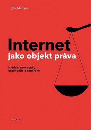 Internet jako objekt práva - Hledání rovnováhy anatomie a soukromí