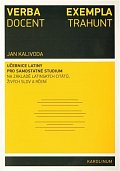 Verba docent, exempla trahunt - Učebnice latiny pro samostatné studium na základě latinských citátů, živých slov a rčení