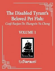 The Disabled Tyrant´s Beloved Pet Fish: Canji Baojun De Zhangxin Yu Chong 1