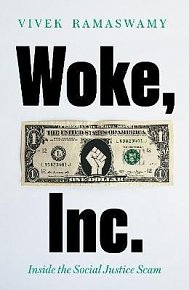 Woke, Inc. : Inside the Social Justice Scam