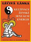 Léčivá láska 1 - Kultivace ženské sexuální energie