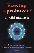 Vzestup a probuzení v páté dimenzi - Praktický průvodce multidimenzionální transformací?