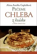 Pečeme chleba z kvásku, děláme domácí těsta
