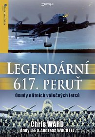 Legendární 617. peruť - Osudy elitních válečných letců