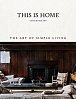 This Is Home : The Art of Simple Living