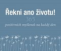 Řekni ano životu! - 365 pozitivních myšlenek na každý den