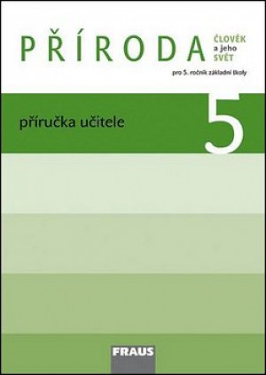 Příroda 5 pro ZŠ - Člověk a jeho svět - příručka učitele