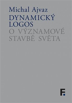 Dynamický logos - O významové stavbě světa