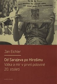 Od Sarajeva po Hirošimu - Válka a mír v první polovině 20. století