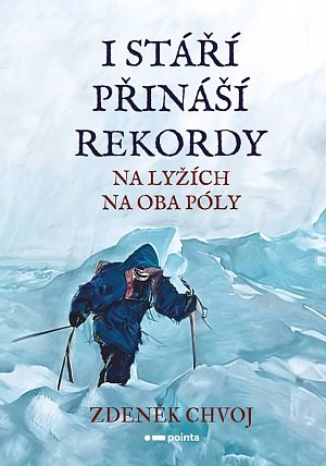 I stáří přináší rekordy - Na lyžích na oba póly