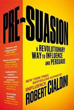 Pre-Suasion : A Revolutionary Way to Influence and Persuade, 1.  vydání