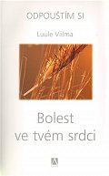 Bolest ve tvém srdci - Odpouštím si