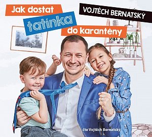 Vojtěch Bernatský: Jak dostat tatínka do karantény - CDmp3