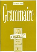 Grammaire 350 Exercices Niveau supérieur I. - Corrigés