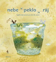 Nebe peklo ráj - Tyglík české poezie pro děti 20. století