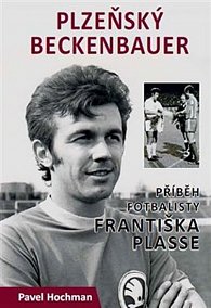 Plzeňský Beckenbauer - Příběh Františka Plasse