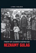 Neznámý gulag - Ztracený svět Stalinových zvláštních osad