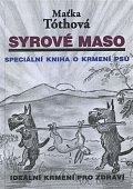 Syrové maso: Speciální kniha o krmení psů. Ideální krmení pro zdraví