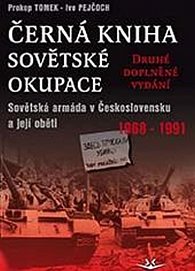 Černá kniha sovětské okupace: Sovětská armáda v Československu a její oběti 1968-1991 - druhé doplněné vydání