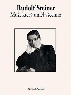 Rudolf Steiner - Muž, který uměl všechno