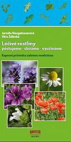 Léčivé rostliny - Pěstujeme, sbíráme, využíváme / Kapesní průvodce zelenou medicínou, 1.  vydání