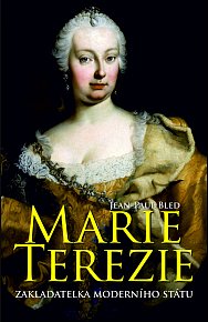 Marie Terezie - Zakladatelka moderního státu
