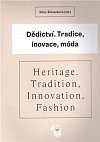 Dědictví - Tradice, inovace, móda / Heritage - Tradition, Innovation, Fashion