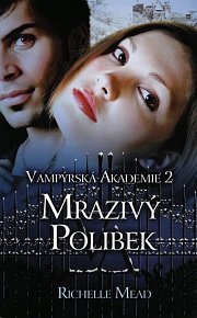 Vampýrská akademie 2 - Mrazivý polibek, 1.  vydání