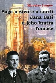 Sága o životě a smrti Jana Bati a jeho bratra Tomá