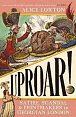 UPROAR!: Satire, Scandal and Printmakers in Georgian London, 1.  vydání