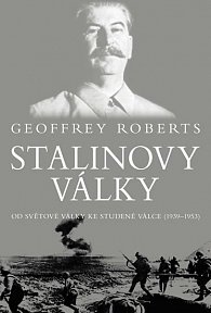 Stalinovy války - Od světové války ke studené válce (1939-1953)