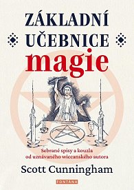 Základní učebnice magie - Sebrané spisy a kouzla od uznávaného wiccanského autora