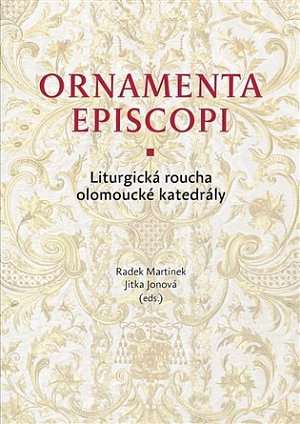 Ornamenta episcopi - Liturgická roucha olomoucké katedrály