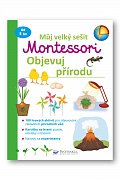 Můj velký sešit Montessori - Objevuj přírodu