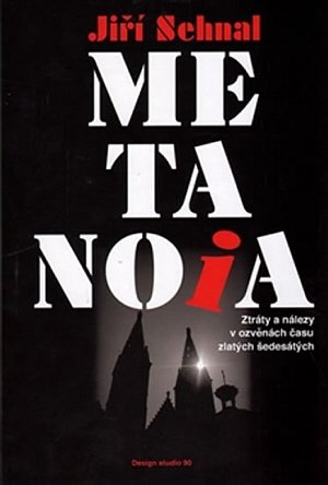 Metanoia - Ztráty a nálezy v ozvěnách času zlatých šedesátých