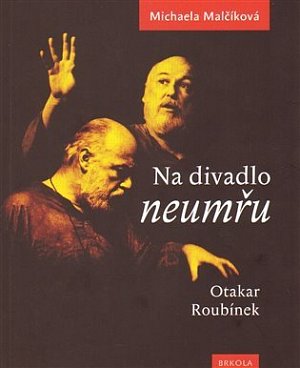 Na divadlo neumřu Otakar Roubínek