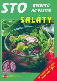 Sto receptů na pestré saláty - nové