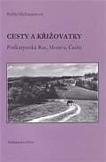 Cesty a křižovatky - Podkarpatská Rus, Morava, Čechy