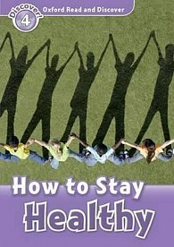 Oxford Read and Discover Level 4 How to Stay Healthy