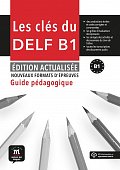 Les clés du Nouveau DELF (B1) Éd. actualisée - Guide pédagogique