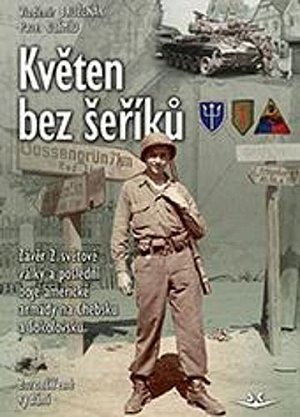 Květen bez šeříků - Závěr 2. světové války a poslední boje americké armády na Chebsku a Sokolovsku