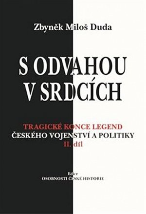 S odvahou v srdcích - Tragické konce legend českého vojenství a politiky - II. díl