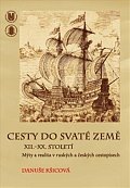 Cesty do Svaté země XII.–XX. století: Mýty a realita v ruských a českých cestopisech